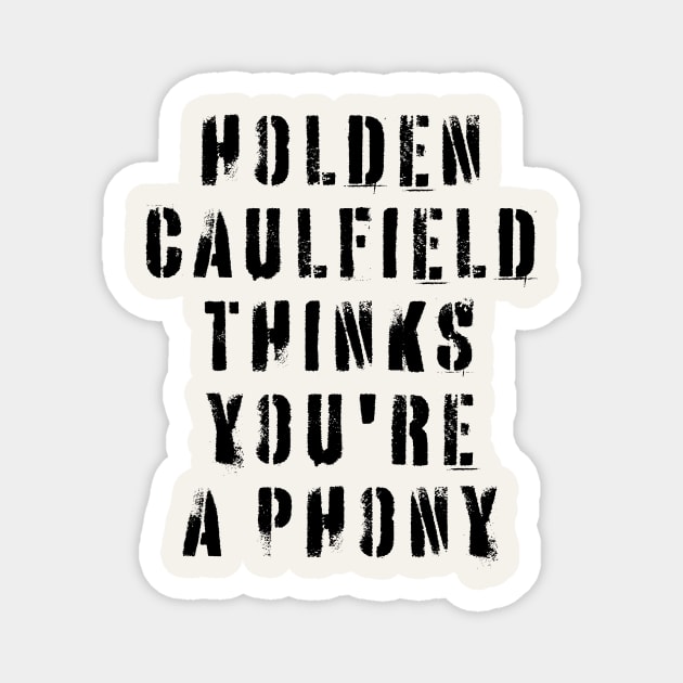 Holden Caulfield Thinks You're A Phony Magnet by n23tees