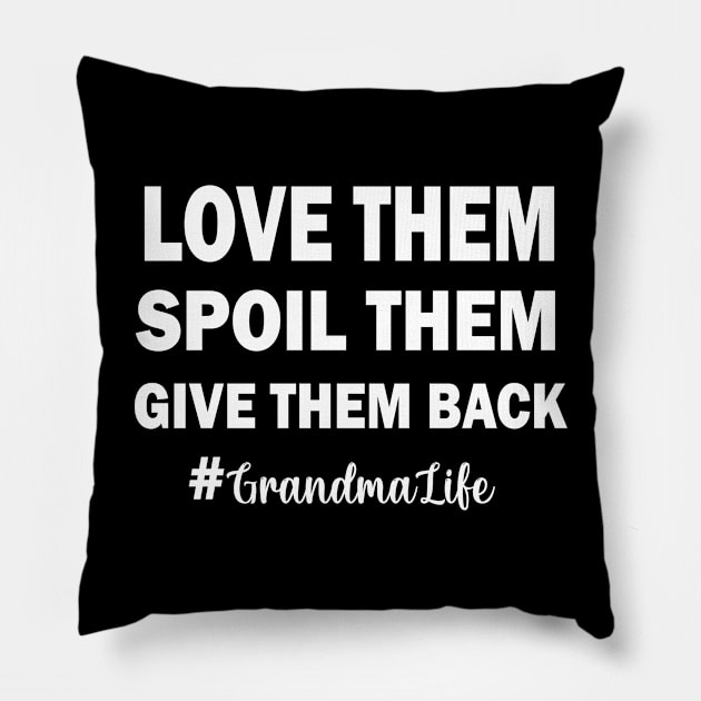 Love Them Spoil Them Give Them Back Grandma Life , Cute Grandma , New Grandmother Gifts, Funny Gift for soon to be grandma Pillow by Choukri Store