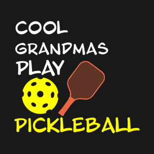 Cool Grandmas Play Pickleball T-Shirt