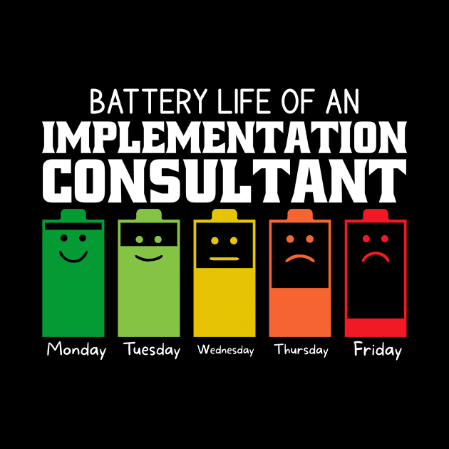 Battery Life Of An Implementation Consultant by Stay Weird