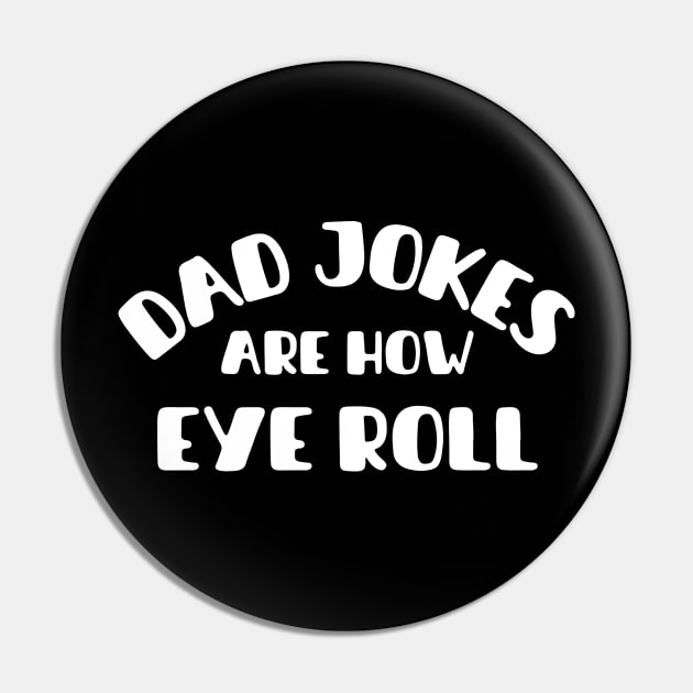 Dad Jokes Are How Eye Roll Pin by Illustradise