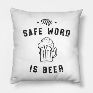 Safe word is beer Pillow