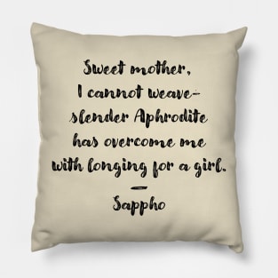 Sweet mother, I cannot weave (Sappho Poem) Pillow