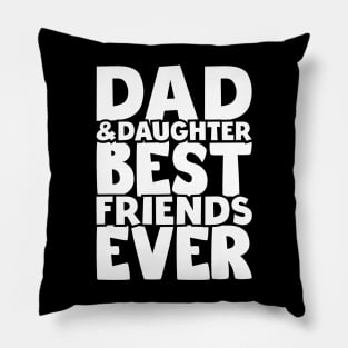 Dad and daughter best friends ever - happy friendship day Pillow