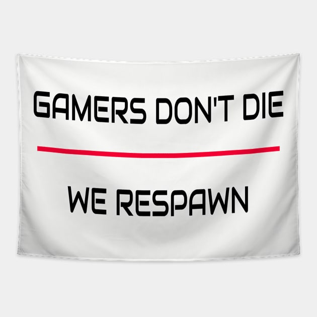 Funny Gamers Design - Gamers Don't Die We Respawn Tapestry by JPDesigns