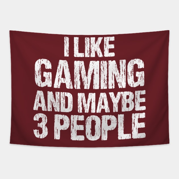 I LIKE GAMING AND MAYBE 3 PEOPLE Tapestry by bisho2412