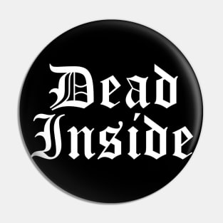 Dead Inside - Old Gothic English Black Horror Halloween Goth Emo Pin