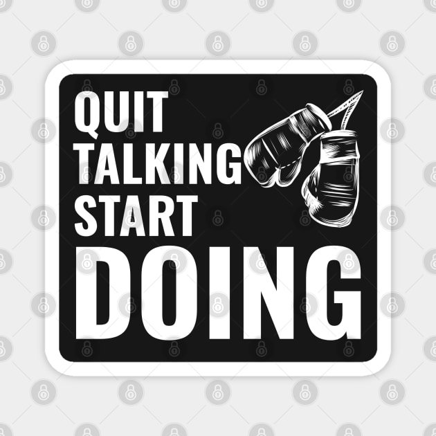 Quit Talking Start Doing Motivational Quote Magnet by Artisan