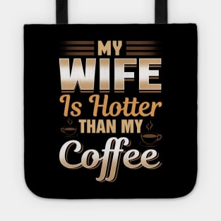 Funny My Wife Is Hotter Than My Coffee Cute Pun Tote