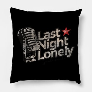 Last Night Lonely - Best Country Song Pillow
