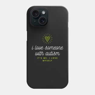 i love someone with autism - its me Phone Case