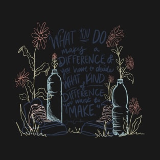 "Make A Difference" Jane Goodall Quote T-Shirt