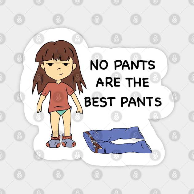 No Pants Are The Best Pants Magnet by faiiryliite