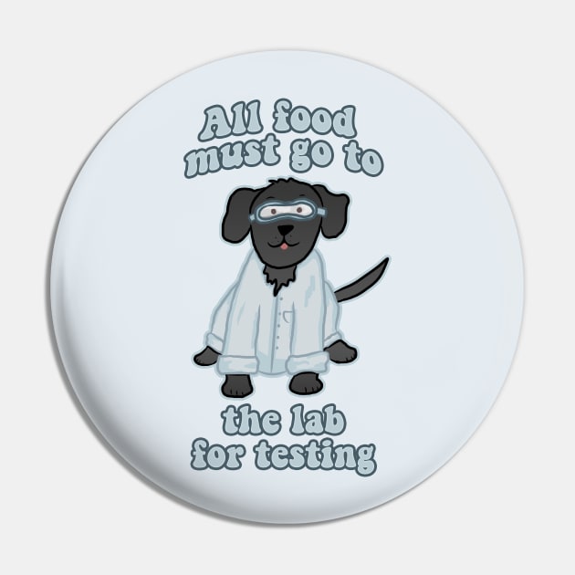 All Food Must Go to the Lab for Testing Pin by RoserinArt