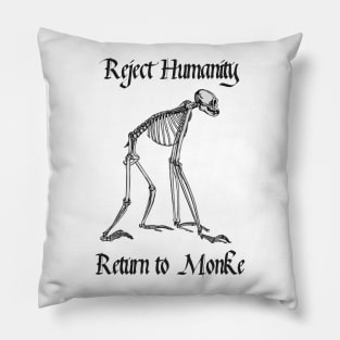 Reject Humanity Return to Monke Skeleton Pillow