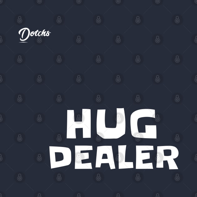 hug dealer - Dotchs by Dotchs