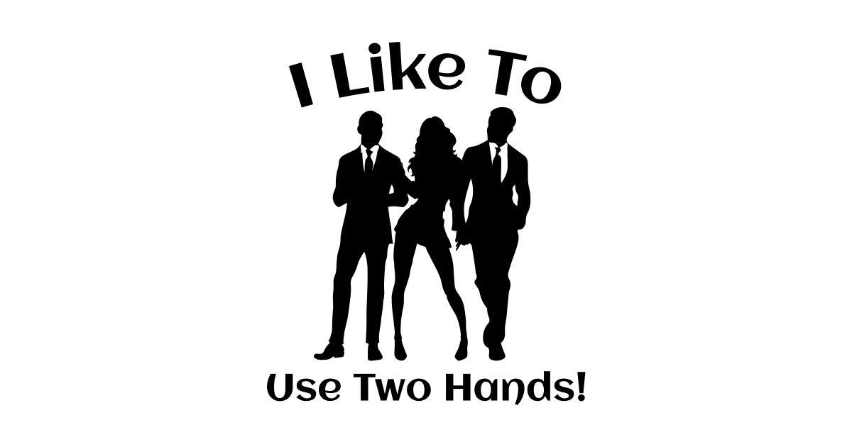 I Like Too Use Two Hands Hotwife Swinger Lifestyle MMF Threesome