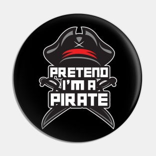 'Pretend I'm a Pirate' Awesome Costume Halloween Pin