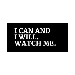 I can and I will watch me T-Shirt