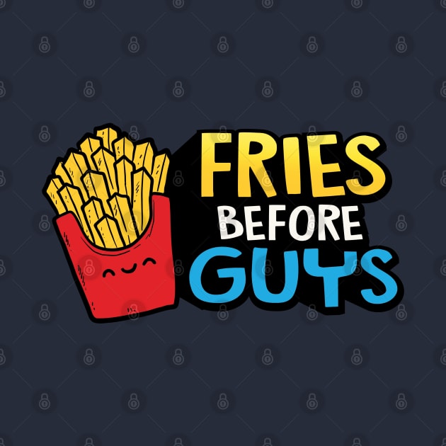 Fries Before Guys by FandomFeelsPH07