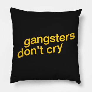 Gangsters Don't Cry Pillow