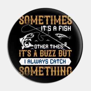 Sometimes Its A Fish Other Times Pin