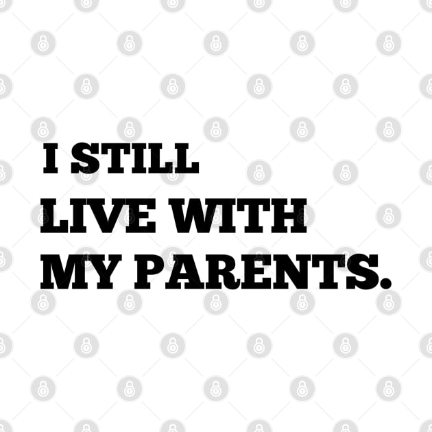 I Still Live With My Parents by NoorAlbayati93