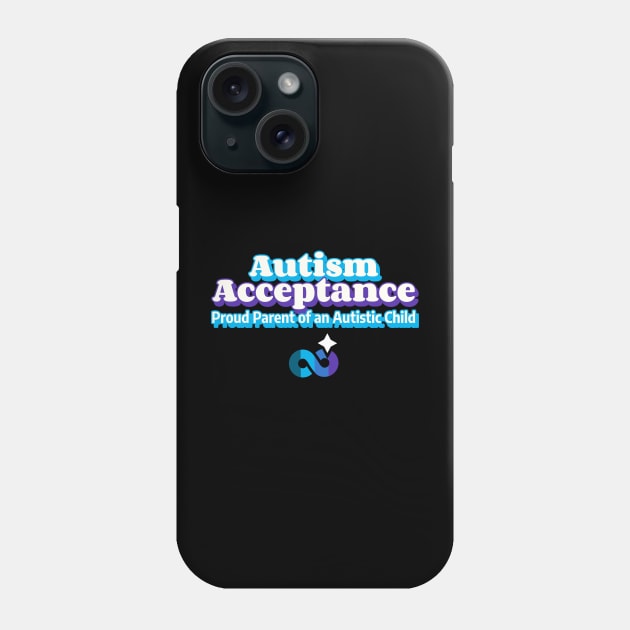 Autism Acceptance Proud Parent of an Autistic Child Neurodiversity Phone Case by UrbanPrintCollective
