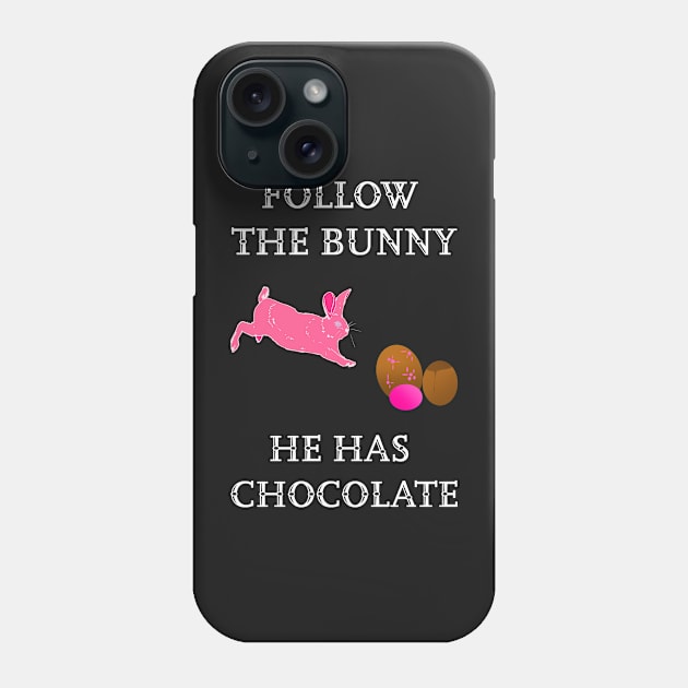 Follow the Bunny he has chocolate Phone Case by Artstastic