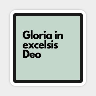 gloria in excelsis deo Magnet