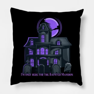I'm only here for the Haunted Mansion Disney World Magic Kingdom Pillow