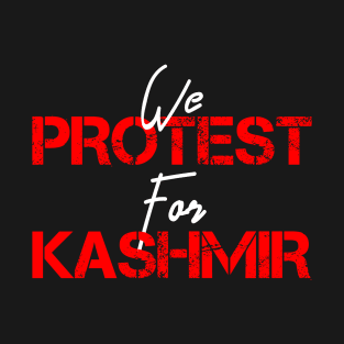 We Protest For Kashmir To Stop This Massacre In Lockdown T-Shirt