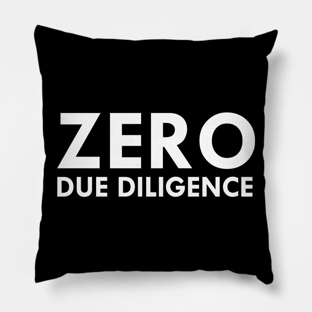 Zero Due Diligence Pillow by leithomalley