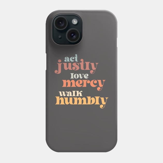 Christians for Justice: Act Justly, Love Mercy, Walk Humbly (retro light colors and font) Phone Case by Ofeefee