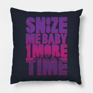 Snooze me baby one more time Pillow