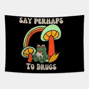 Say Perhaps To Drugs Tapestry