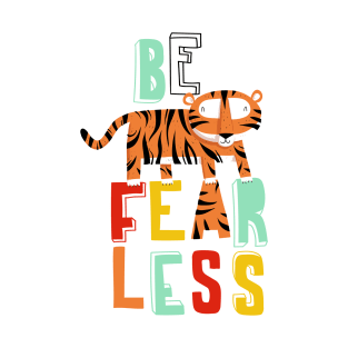 Be fearless T-Shirt