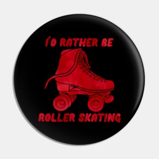 I’d Rather be Roller Skating Red Pin