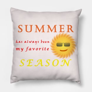 Summer has always been my favorite season Pillow