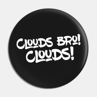 Clouds bro! Cloud Pin