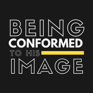 Being Conformed to His Image Graphic T-Shirt