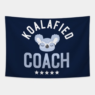 Koalafied Coach - Funny Gift Idea for Coaches Tapestry