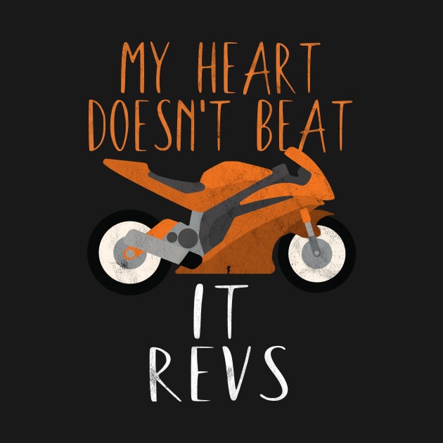 Motorcycle my heart doesn't beat it revs by maxcode