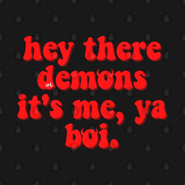 hey there demons. it's me, ya boi. by AlienClownThings