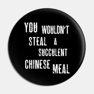 You Wouldn't Steal A Succulent Chinese Meal (Democracy Manifest) Funny Aussie Meme Pin