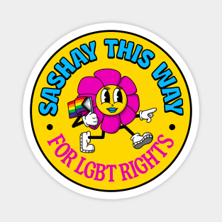 Sashay This Way For LGBT Rights - Pride Month Magnet