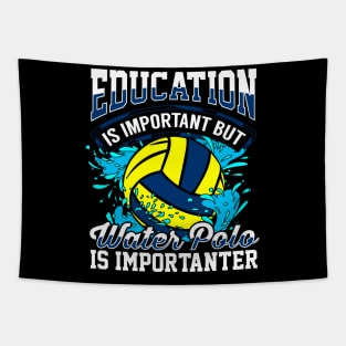 Education is important but water polo is importanter Tapestry