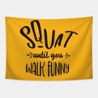 squat until you walk funny Tapestry