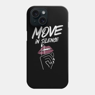 Move In Silence Phone Case