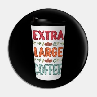 Extra Large Coffee Pin